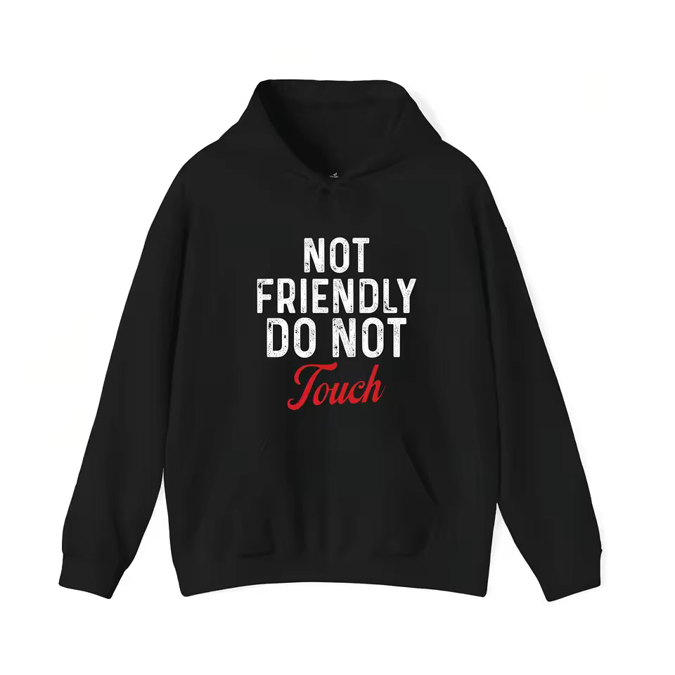 Not Friendly Do Not Touch Hoodie