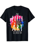 Earth Without Art Is Just a Painting Unisex T-Shirt