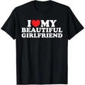 I Love My Beautiful Girlfriend T-Shirt